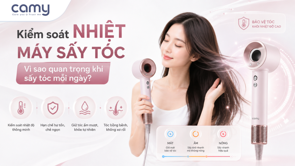 Kiểm soát nhiệt máy sấy tóc: Vì sao quan trọng khi sấy tóc mỗi ngày?