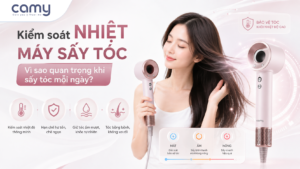 Kiểm soát nhiệt máy sấy tóc: Vì sao quan trọng khi sấy tóc mỗi ngày?