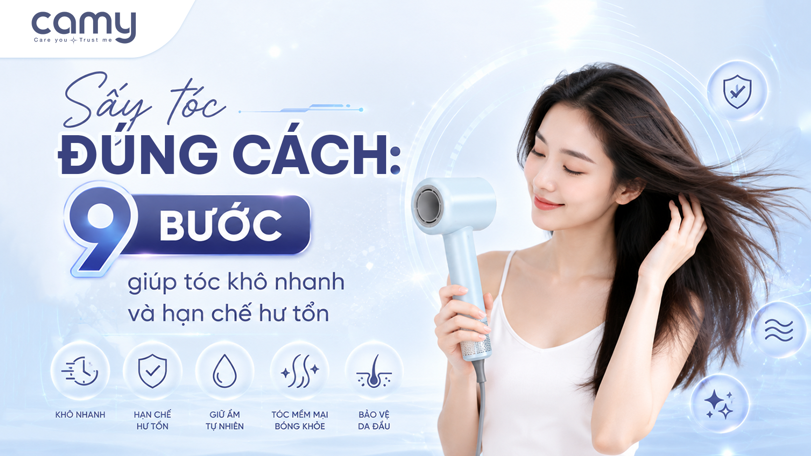 Sấy tóc đúng cách: 9 bước giúp tóc khô nhanh và hạn chế hư tổn